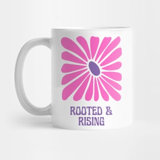 you're Rooted & Rising! Mug